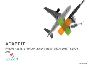 ADAPT IT ANNUAL RESULTS ANNOUNCEMENT MEDIA ENGAGEMENT REPORT