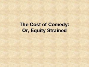 The Cost of Comedy Or Equity Strained Civilized