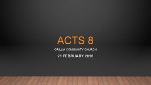 ACTS 8 ORILLIA COMMUNITY CHURCH CH 21 FEBRUARY
