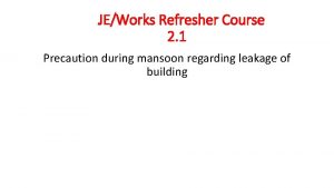 JEWorks Refresher Course 2 1 Precaution during mansoon