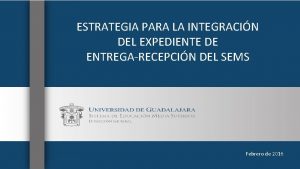 ESTRATEGIA PARA LA INTEGRACIN DEL EXPEDIENTE DE ENTREGARECEPCIN