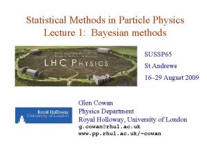 Statistical Methods in Particle Physics Lecture 1 Bayesian