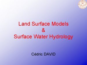 Land Surface Models Surface Water Hydrology Cdric DAVID