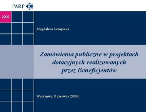 2009 Magdalena empicka Zamwienia publiczne w projektach dotacyjnych