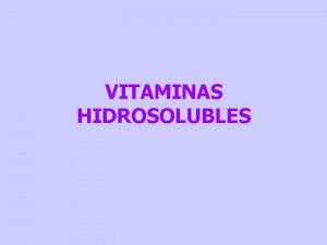 VITAMINAS HIDROSOLUBLES VITAMINAS HIDROSOLUBLES Complejo B B 1