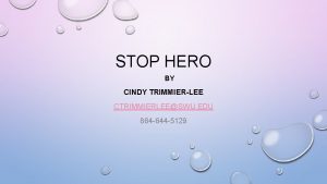 STOP HERO BY CINDY TRIMMIERLEE CTRIMMIERLEESWU EDU 864