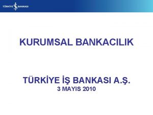 KURUMSAL BANKACILIK TRKYE BANKASI A 3 MAYIS 2010