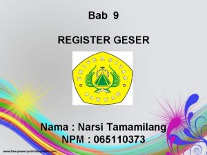 Bab 9 REGISTER GESER Nama Narsi Tamamilang NPM