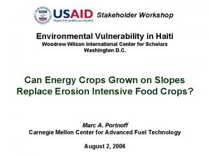 Stakeholder Workshop Environmental Vulnerability in Haiti Woodrow Wilson