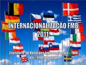 Escritrio de Relaes Internacionais FMB erifmb unesp br