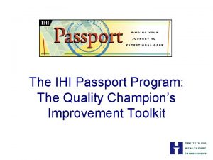 The IHI Passport Program The Quality Champions Improvement