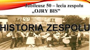 Jubileusz 50 lecia zespou OJRY BIS HISTORIA ZESPOU