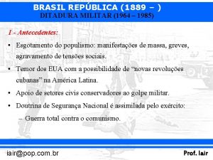 BRASIL REPBLICA 1889 DITADURA MILITAR 1964 1985 1