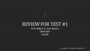 REVIEW FOR TEST 1 Prof Miguel A Arce