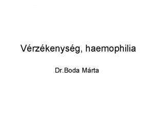 Vrzkenysg haemophilia Dr Boda Mrta Vrzkenysg okai 1