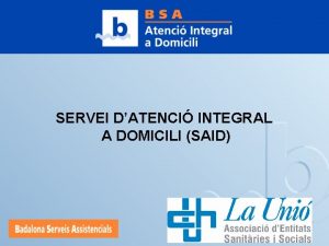 SERVEI DATENCI INTEGRAL A DOMICILI SAID Badalona Serveis