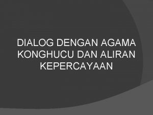 DIALOG DENGAN AGAMA KONGHUCU DAN ALIRAN KEPERCAYAAN PENDIRI