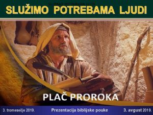 SLUIMO POTREBAMA LJUDI 3 tromeseje 2019 Prezentacija biblijske