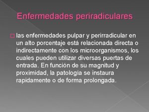 Enfermedades periradiculares las enfermedades pulpar y perirradicular en