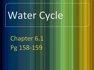 Water Cycle Chapter 6 1 Pg 158 159
