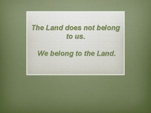 The Land does not belong to us We