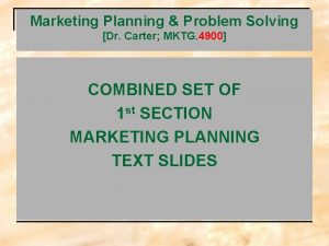 Marketing Planning Problem Solving Dr Carter MKTG 4900