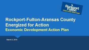 RockportFultonAransas County Energized for Action Economic Development Action