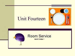 Unit Fourteen Room Service 3 Lesson One Taking