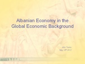 Albanian Economy in the Global Economic Background Altin