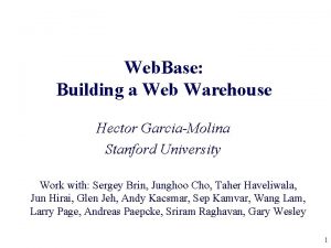 Web Base Building a Web Warehouse Hector GarciaMolina