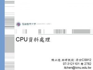 CPU CS 912 07 3121101 2782 itchenkmu edu