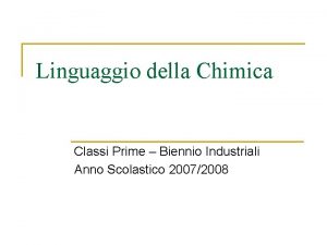 Linguaggio della Chimica Classi Prime Biennio Industriali Anno