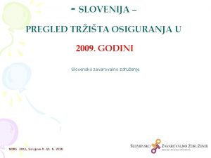 SLOVENIJA PREGLED TRITA OSIGURANJA U 2009 GODINI Slovensko