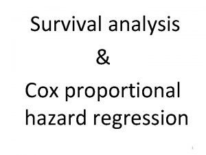 Survival analysis Cox proportional hazard regression 1 Hazard