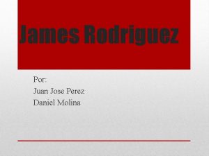 James Rodriguez Por Juan Jose Perez Daniel Molina