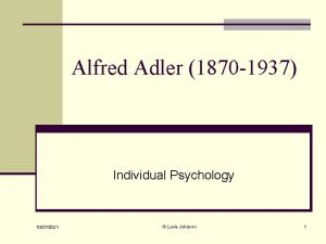 Alfred Adler 1870 1937 Individual Psychology 10272021 Lucie