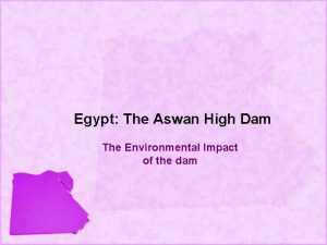 Egypt The Aswan High Dam The Environmental Impact