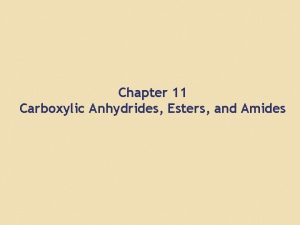 Chapter 11 Carboxylic Anhydrides Esters and Amides Carboxyl