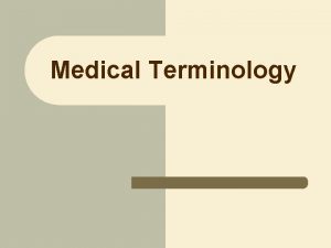Medical Terminology Medical terminology Dept of Family Community