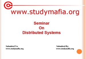 www studymafia org Seminar On Distributed Systems Submitted