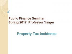 Public Finance Seminar Spring 2017 Professor Yinger Property