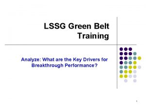 LSSG Green Belt Training Analyze What are the