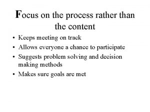 Focus on the process rather than the content