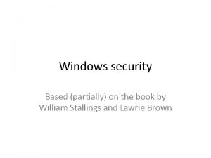 Windows security Based partially on the book by