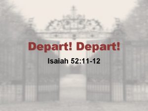 Depart Isaiah 52 11 12 Depart Go out