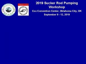 2019 Sucker Rod Pumping Workshop Cox Convention Center