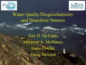 Water QualityBiogeochemistry and Nearshore Sensors Eric H De