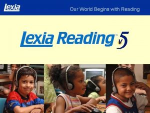 Our World Begins with Reading Lexia Company History