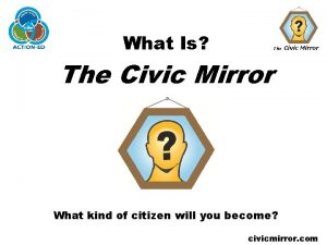 What Is The Civic Mirror What kind of