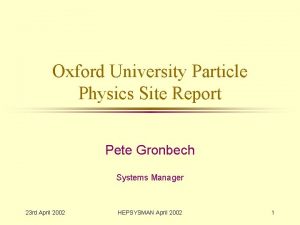 Oxford University Particle Physics Site Report Pete Gronbech